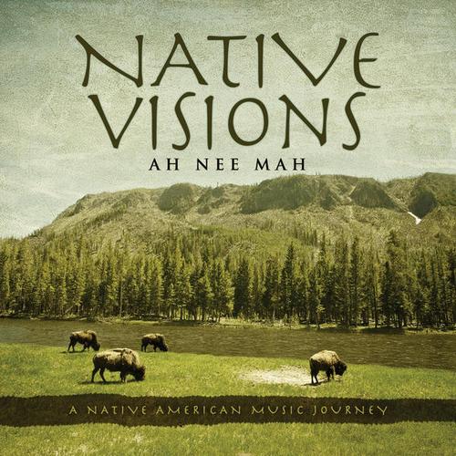 Ah Nee Mah. Native Visions. A Native American Music Journey (2013)