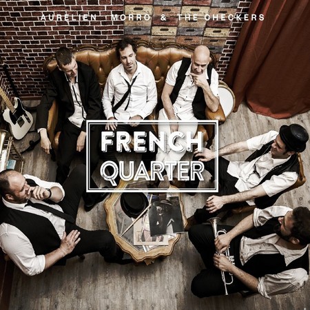 Aurelien Morro & The Checkers - French Quarter (2017)