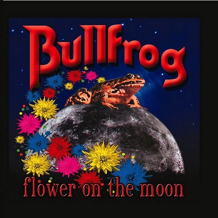 Bullfrog - Flower On The Moon (2001)