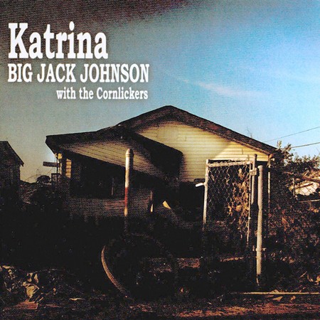 Big Jack Johnson With The Cornlickers - Katrina (2009)