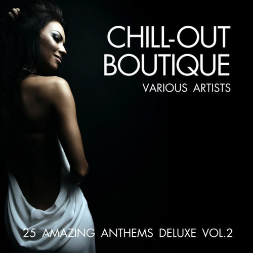 Chill-Out Boutique: 25 Amazing Anthems Deluxe Vol.2