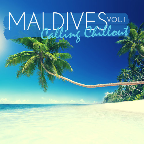 Maldives Calling Chillout Vol.1