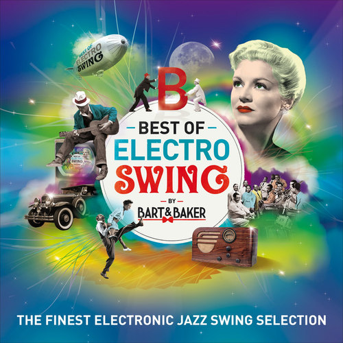 Best Of Electro Swing by Bart&Baker: The Finest Electronic Jazz Swing Selection