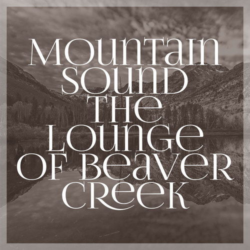 Mountain Sound the Lounge of Beaver Creek