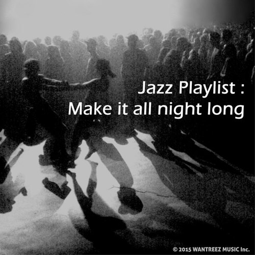 Jazz Playlist: Make It All Night Long