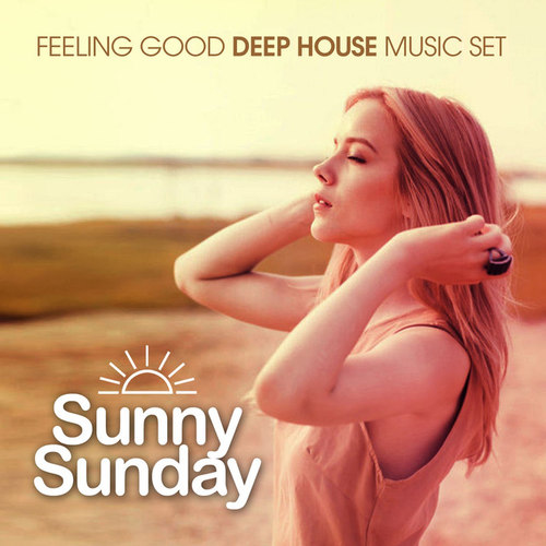 Sunny Sunday Feeling: Good Deep House Music Set