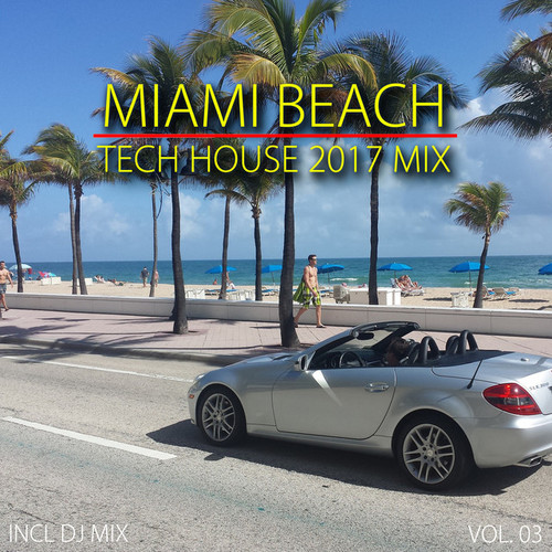 Miami Beach Tech House 2017 Mix Vol.03: Mixed By Deep Dreamer