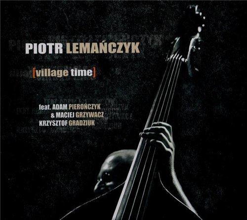 Piotr Lemanczyk - Village Time (2007)