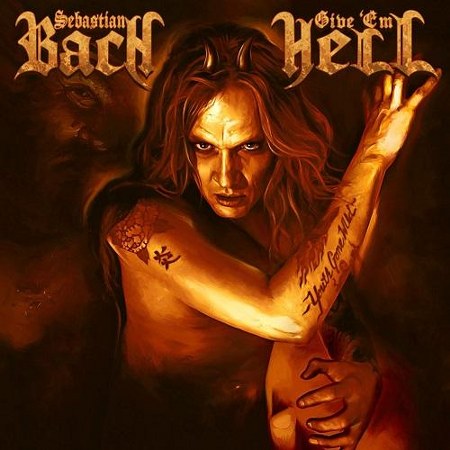 Sebastian Bach. Give 'Em Hell: Japan Edition (2014)
