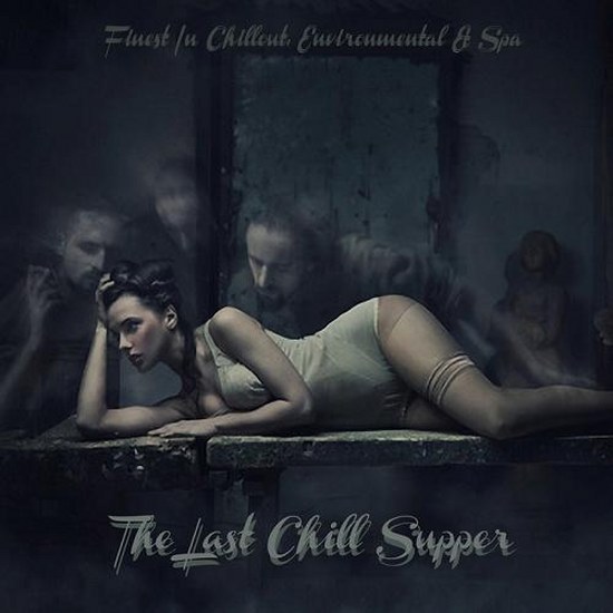 The Last Chill Supper Finest in Chillout Environmental and Spa (2014)