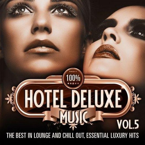 100% Hotel Deluxe Music Vol. 5: The Best in Lounge and Chill Out, Essential Luxury Hits (2014)