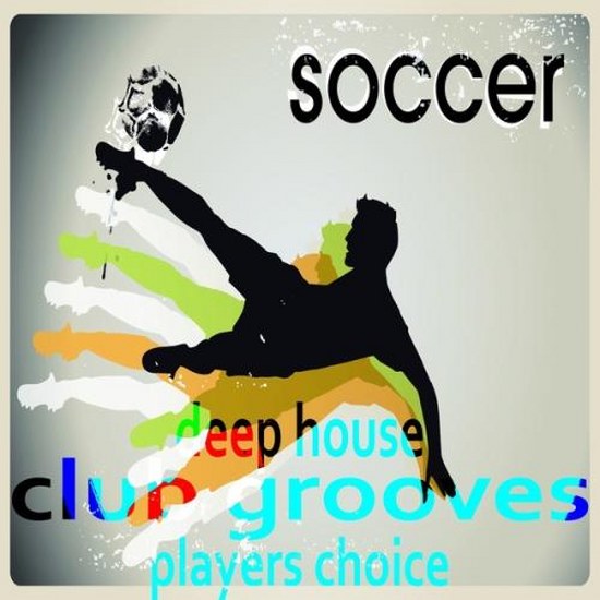 Soccer Deep House Club Grooves: Final Football Players Choice Do Brazil, Deluxe Version (2014)