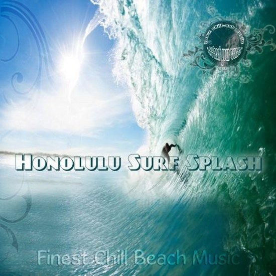 Honolulu Surf Splash: Finest Chill Beach Music (2014)