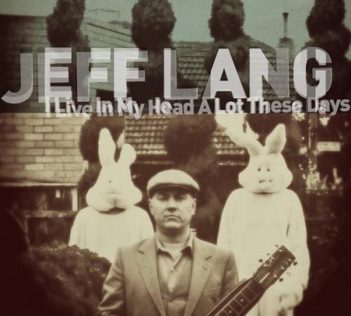 Jeff Lang - I Live In My Head A Lot These Days (2014)