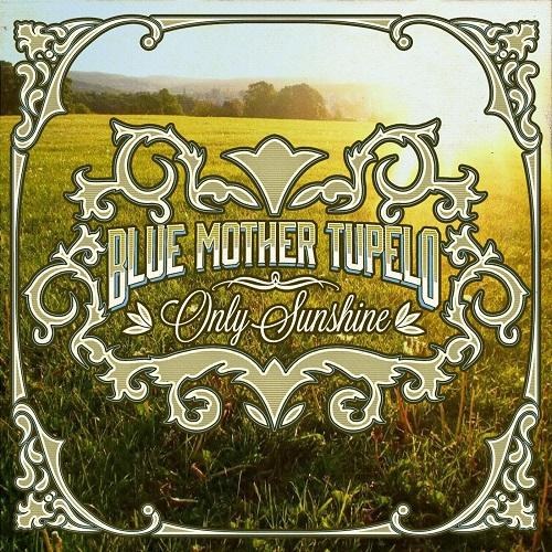 Blue Mother Tupelo. Only Sunshine (2014)
