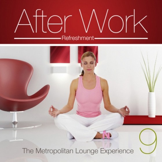 скачать After Work Refreshment Vol.9(The Metropolitan Lounge Experience) (2011)