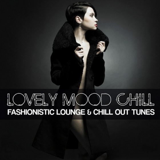 скачать Lovely Mood Chill (Fashionistic Lounge & Chill Out Tunes) (2012)