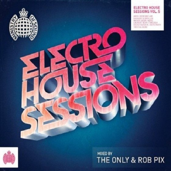 скачать Ministry Of Sound: Electro House Sessions 5: Mixed by The Only & Rob Pix (2012)
