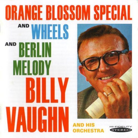 скачать Billy Vaughn and His Orchestra. Orange Blossom Special & Wheels: Berlin Melody 1961 (2012)
