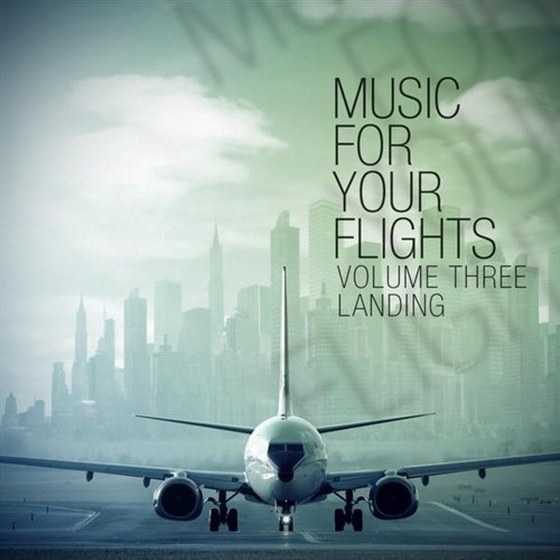 скачать Music for Your Flights Vol.3: Landing (2012)