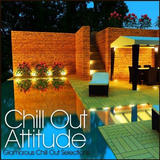 скачать Chill Out Attitude Glamorous Chill Out Selections (2012)