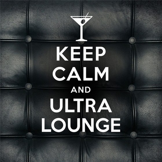 скачать Keep Calm and Ultra Lounge (2012)