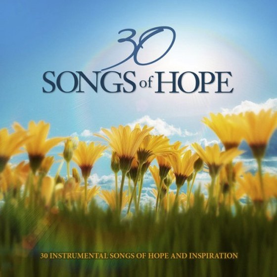 скачать 30 Songs of Hope: 30 Instrumental Songs of Hope and Inspiration (2012)