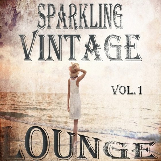 Sparkling Vintage Lounge Vol. 1: Flavoured With Balearic Chill Out Beats (2013)