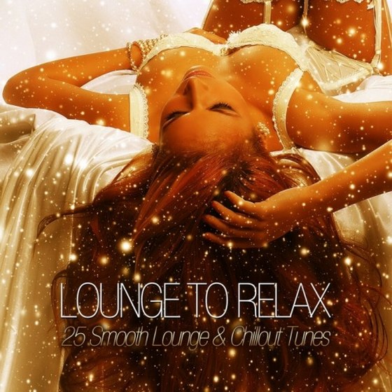 Lounge to Relax: 25 Smooth Lounge & Chillout Tunes (2013)