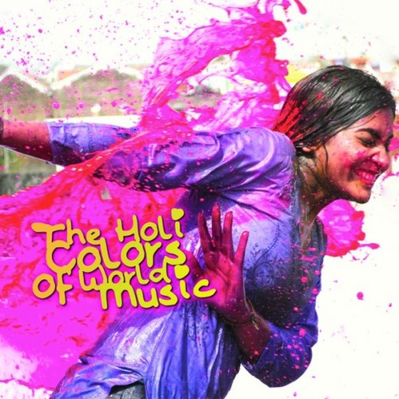 The Holi Colors of World Music (2013)
