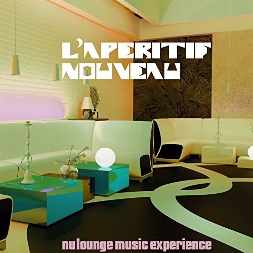 Laperitif Nouveau: Nu Lounge Music Experience