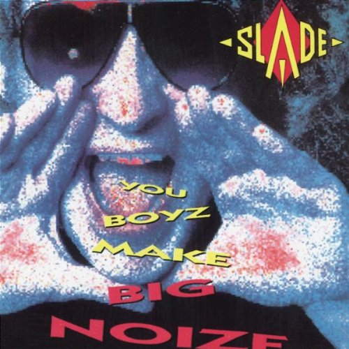 Slade. You Boyz Make Big Noize (1987)