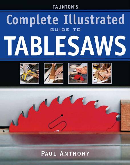 Taunton's Complete Illustrated Guide to Tablesaws