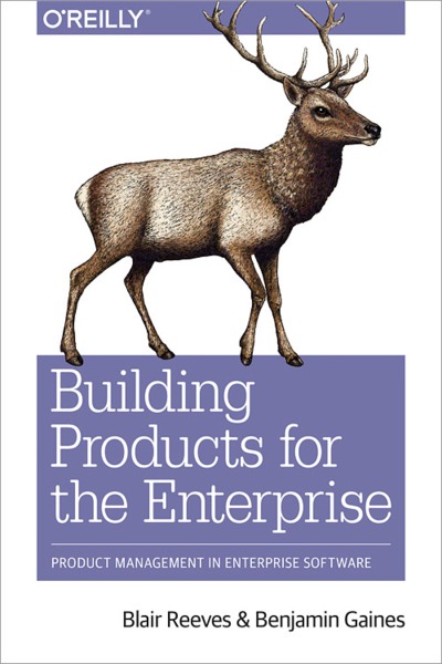 Blair Reeves, Benjamin Gaines. Building Products for the Enterprise