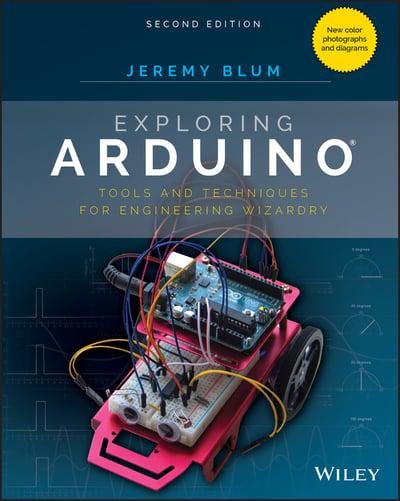 Jeremy Blum. Exploring Arduino. Tools and Techniques for Engineering Wizardry