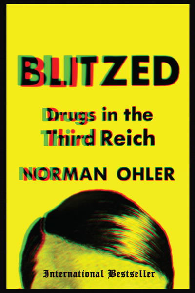 Norman Ohler. Blitzed. Drugs in the Third Reich