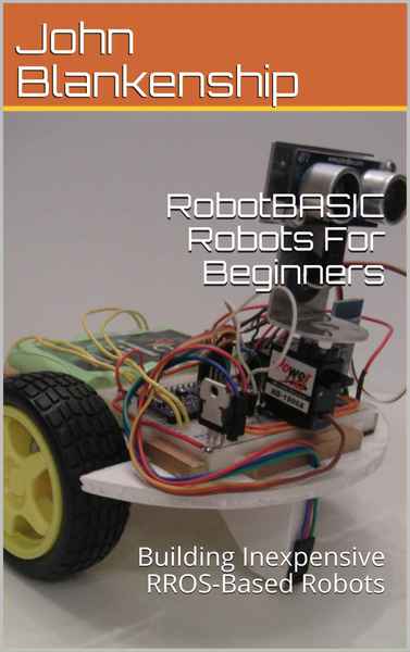 John Blankenship. RobotBASIC Robots For Beginners