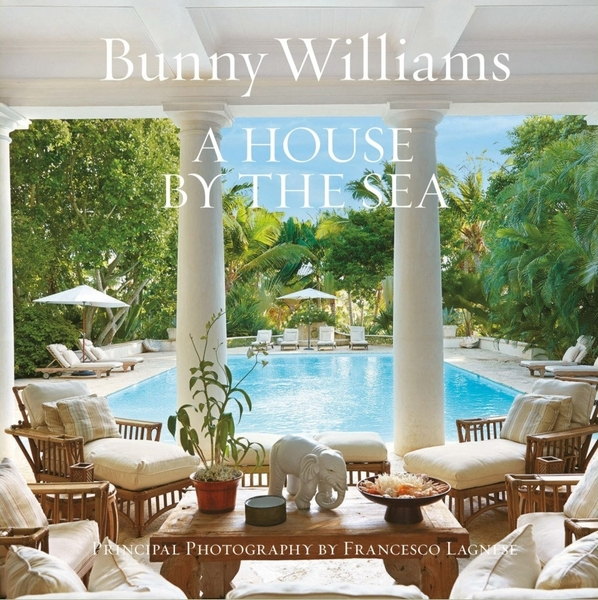Bunny Williams. A House by the Sea