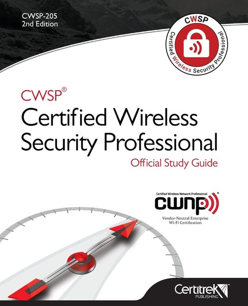 Lee Badman, Robert Bartz. CWSP Certified Wireless Security Professional Study Guide. Cwsp-205